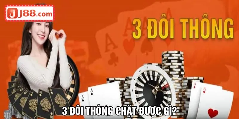 3 đôi thông chặt được gì