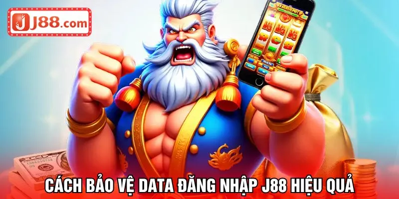 Cách bảo vệ data đăng nhập J88 hiệu quả