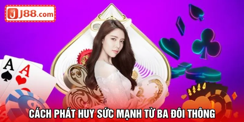 Cách phát huy sức mạnh từ ba đôi thông