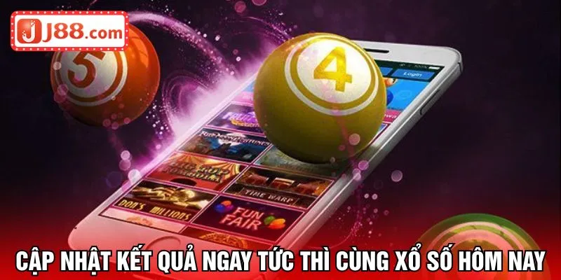 Cập nhật kết quả ngay tức thì cùng xổ số hôm nay