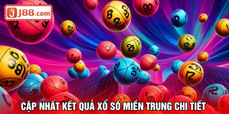 Cập nhất kết quả xổ số miền Trung chi tiết 