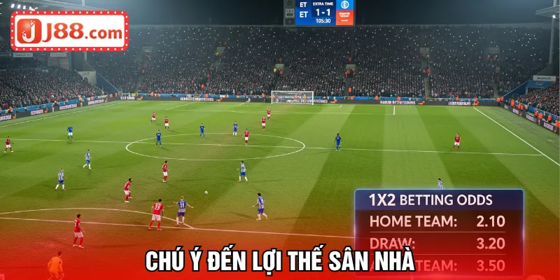 Chú ý đến lợi thế sân nhà