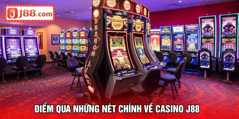 Điểm qua những nét chính về casino J88