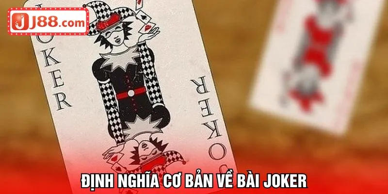 Định nghĩa cơ bản về bài Joker