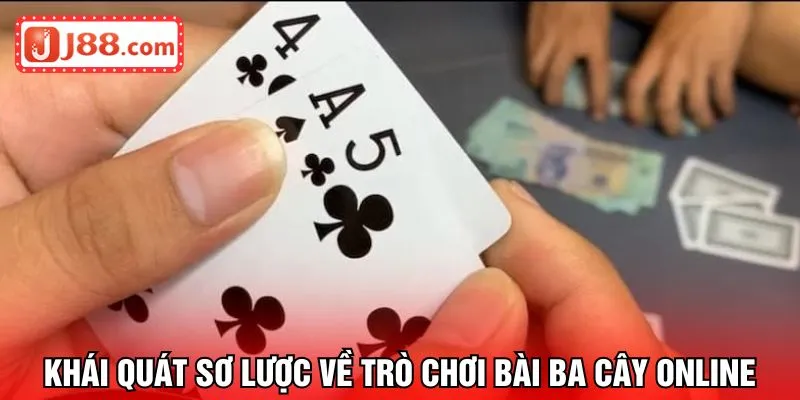 Khái quát sơ lược về trò chơi bài ba cây online