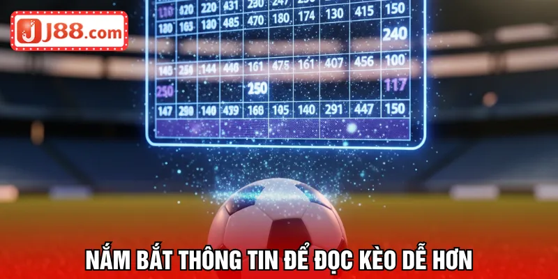 Nắm bắt thông tin để đọc kèo dễ hơn