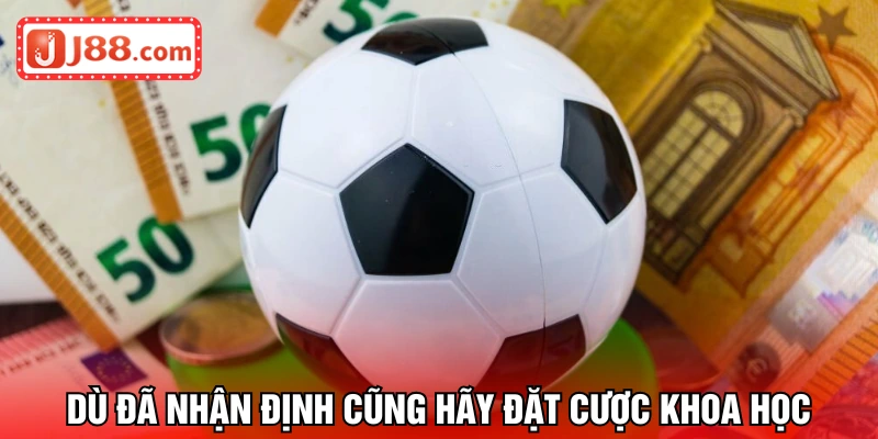 Cược khoa học giúp ăn đều đặn