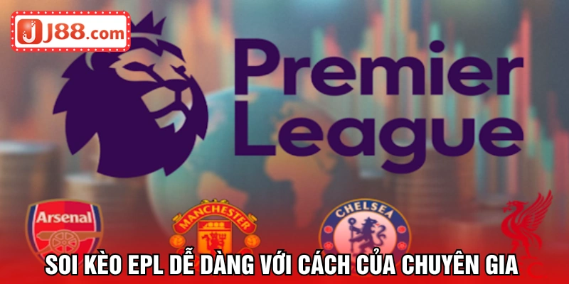Soi kèo EPL không quá khó khăn