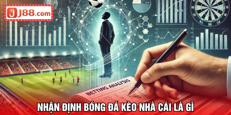 Nhận định bóng đá kèo nhà cái là phân tích định hướng cược
