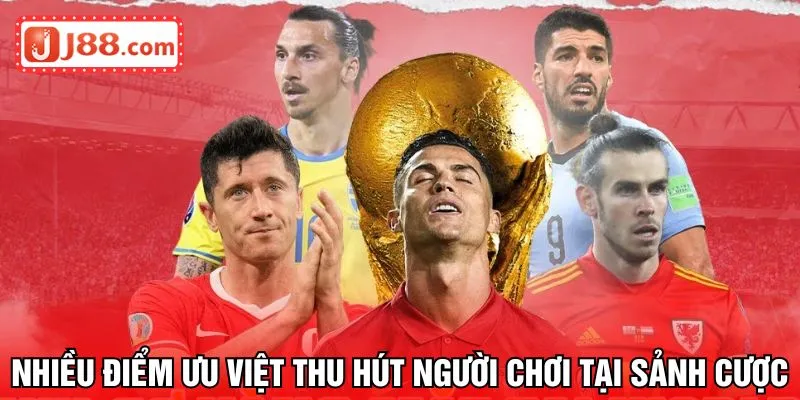 Nhiều điểm ưu việt thu hút người chơi tại sảnh cược