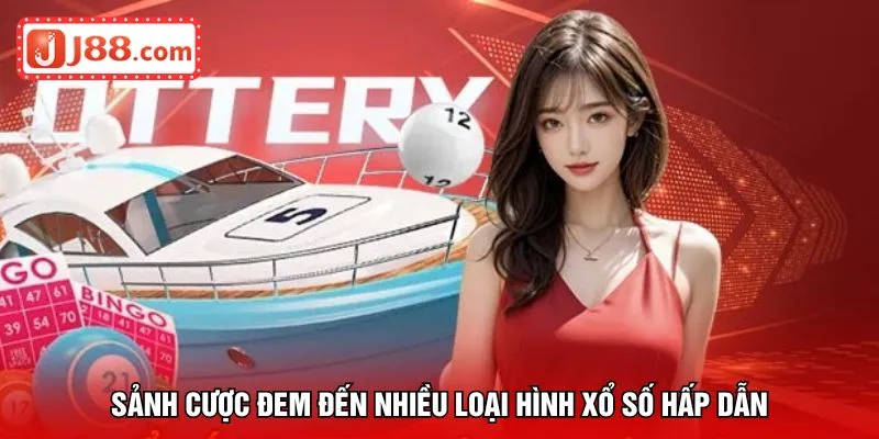 Sảnh cược đem đến nhiều loại hình xổ số hấp dẫn