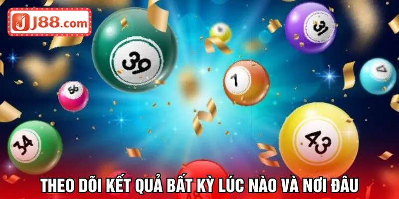Theo dõi kết quả bất kỳ lúc nào và nơi đâu
