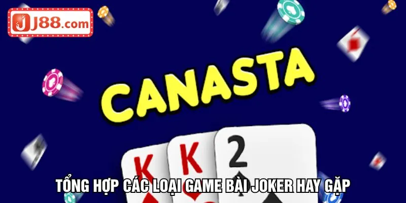 Tổng hợp các loại game bài Joker hay gặp