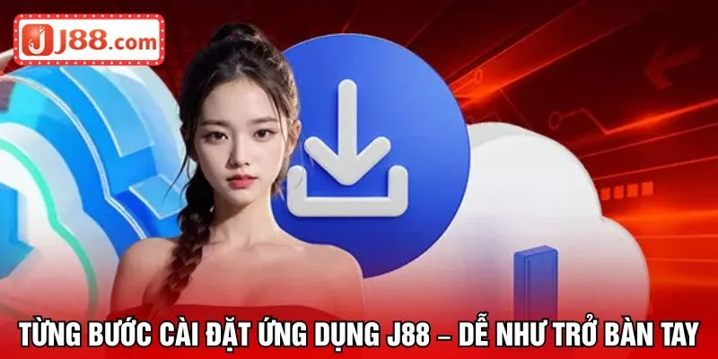 Từng bước cài đặt ứng dụng J88 – dễ như trở bàn tay