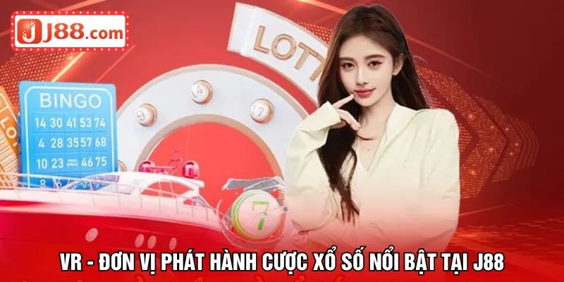 VR - Đơn vị phát hành cược xổ số nổi bật tại J88